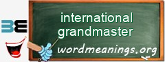 WordMeaning blackboard for international grandmaster